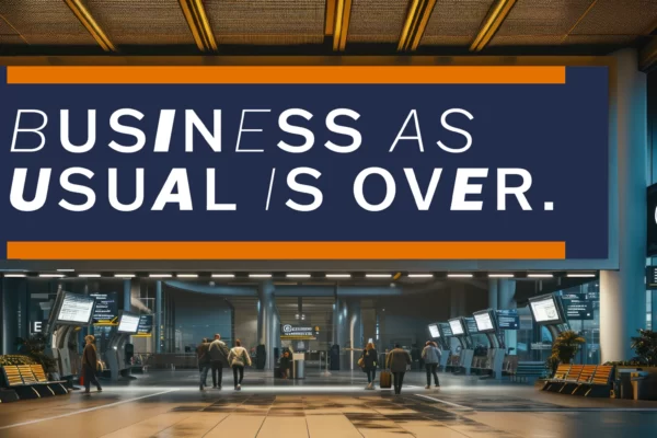 Airport banner announcing Business as usual is over.